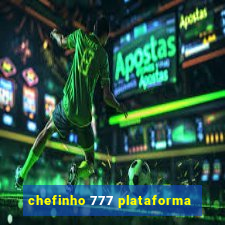 chefinho 777 plataforma